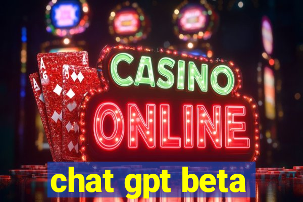 chat gpt beta